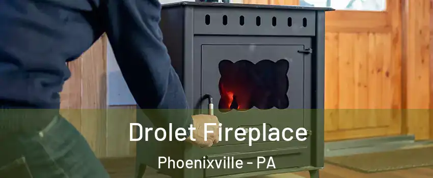  Drolet Fireplace Phoenixville - PA