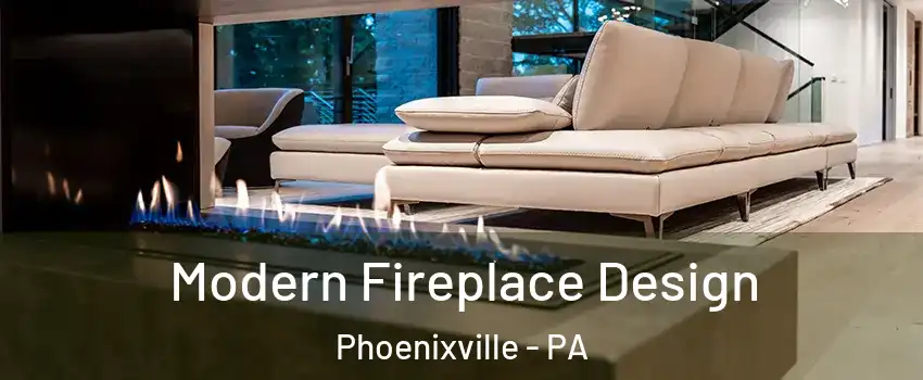  Modern Fireplace Design Phoenixville - PA