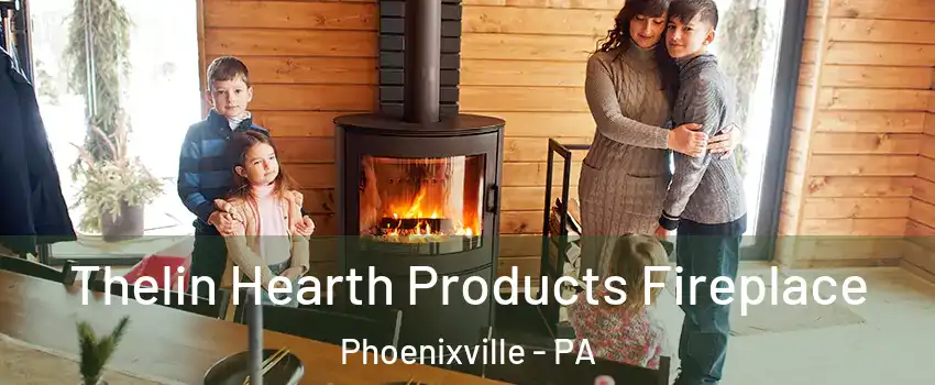  Thelin Hearth Products Fireplace Phoenixville - PA